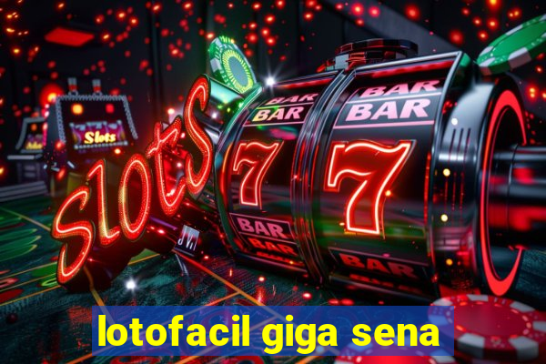 lotofacil giga sena